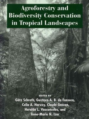 cover image of Agroforestry and Biodiversity Conservation in Tropical Landscapes
